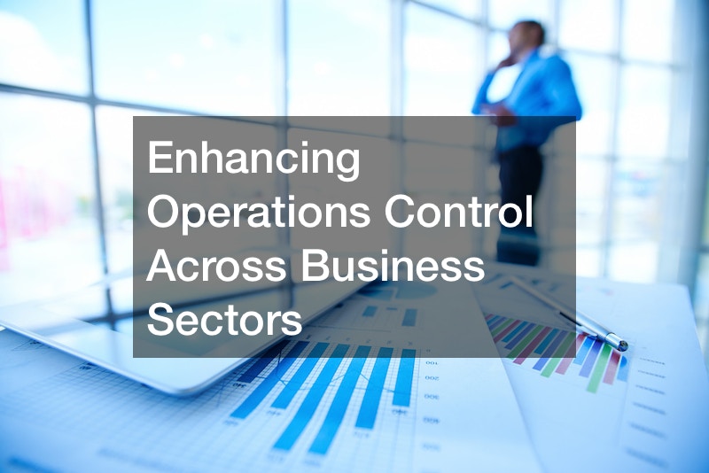 Enhancing Operations Control Across Business Sectors