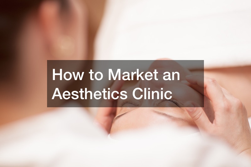 How to Market an Aesthetics Clinic