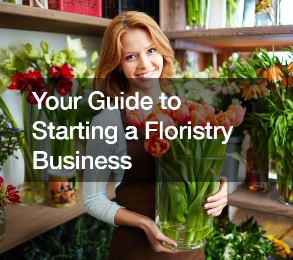Your Guide to Starting a Floristry Business