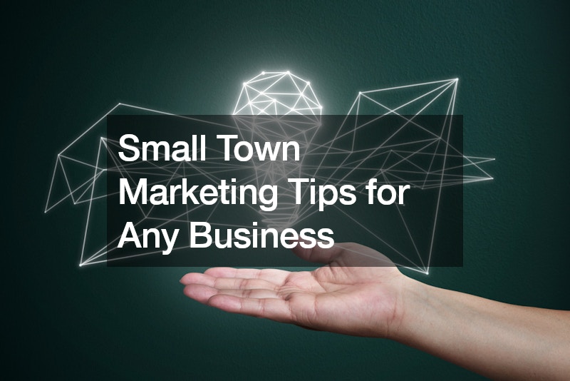 Small Town Marketing Tips for Any Business
