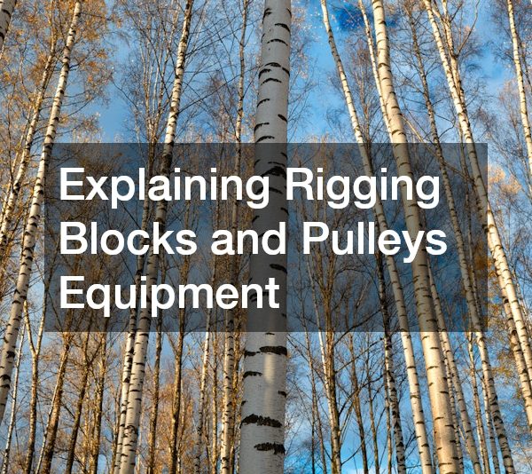 Explaining Rigging Blocks and Pulleys Equipment