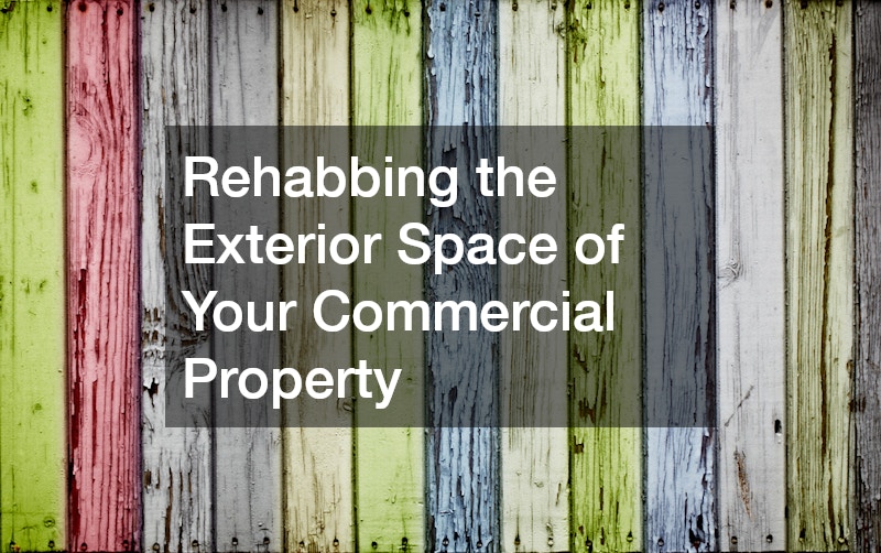 Rehabbing the Exterior Space of Your Commercial Property