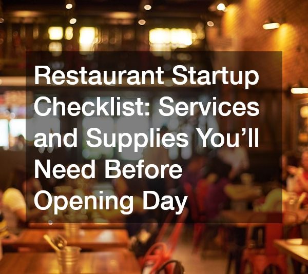 Restaurant Startup Checklist: Services and Supplies You’ll Need Before Opening Day