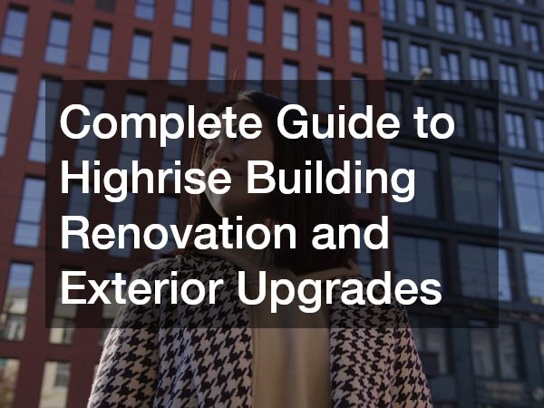 Complete Guide to Highrise Building Renovation and Exterior Upgrades