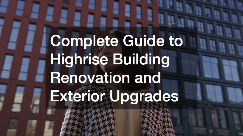 Complete Guide to Highrise Building Renovation and Exterior Upgrades
